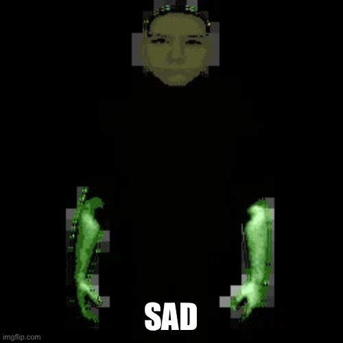 Garn47 (V2) | SAD | image tagged in garn47 v2 | made w/ Imgflip meme maker