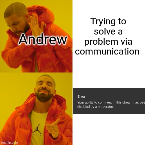 Drake Hotline Bling | Andrew; Trying to solve a problem via communication | image tagged in memes,drake hotline bling | made w/ Imgflip meme maker