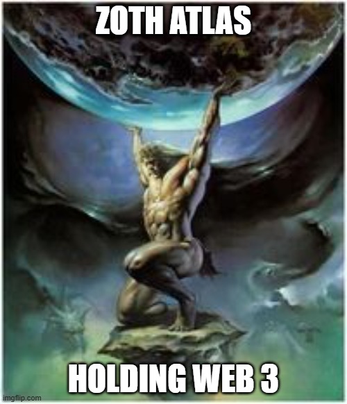 Atlas holding Earth | ZOTH ATLAS; HOLDING WEB 3 | image tagged in atlas holding earth | made w/ Imgflip meme maker