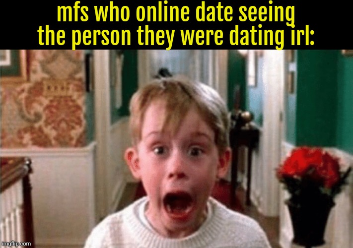 big men with extreme body hair ahh | mfs who online date seeing the person they were dating irl: | image tagged in kevin screaming home alone | made w/ Imgflip meme maker