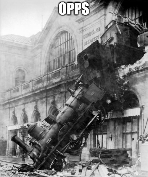 train crash | OPPS | image tagged in train crash | made w/ Imgflip meme maker