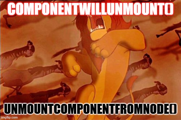 Mufasa Falling | COMPONENTWILLUNMOUNT(); UNMOUNTCOMPONENTFROMNODE() | image tagged in mufasa falling | made w/ Imgflip meme maker