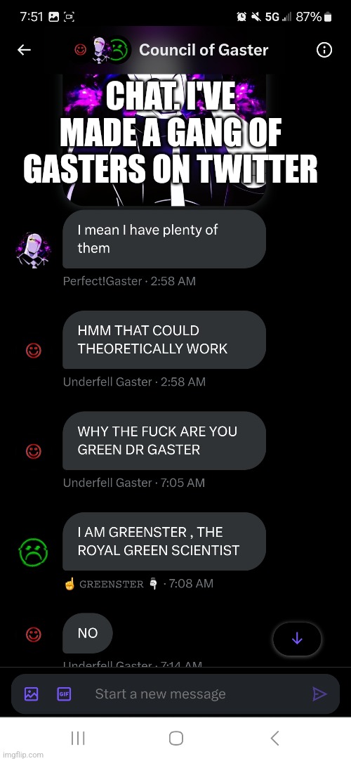 CHAT. I'VE MADE A GANG OF GASTERS ON TWITTER | made w/ Imgflip meme maker