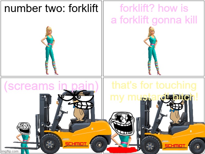 barbie gets impaled by a forklift | number two: forklift; forklift? how is a forklift gonna kill; (screams in pain); that's for touching my mustard! bitch! | image tagged in memes,blank comic panel 2x2,pwned,barbie dies,forklift | made w/ Imgflip meme maker