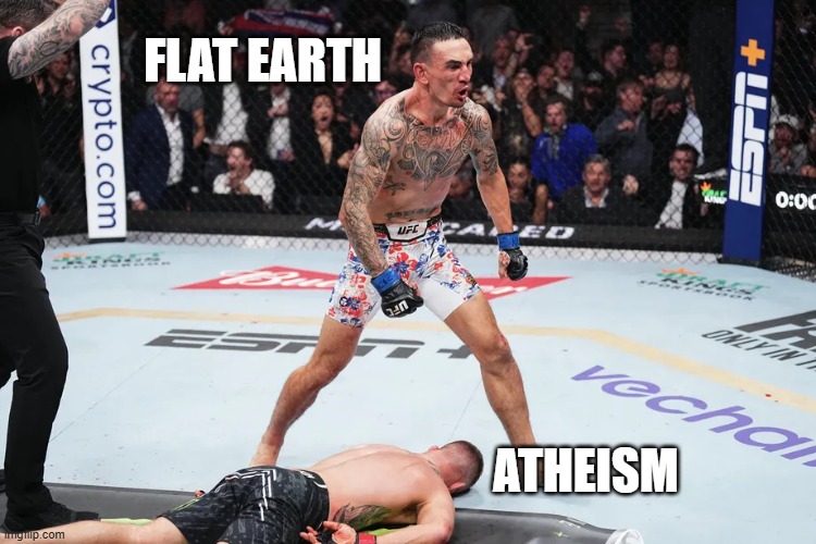 Knockout | FLAT EARTH; ATHEISM | image tagged in knockout | made w/ Imgflip meme maker