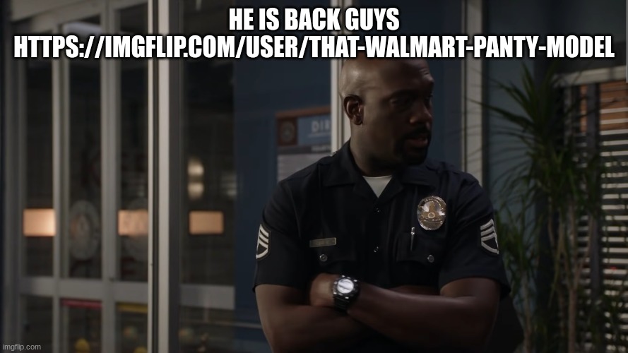 Sargent gray | HE IS BACK GUYS HTTPS://IMGFLIP.COM/USER/THAT-WALMART-PANTY-MODEL | image tagged in sargent gray | made w/ Imgflip meme maker