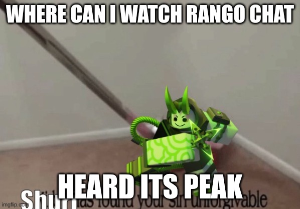 Shuri has found your sin unforgivable. | WHERE CAN I WATCH RANGO CHAT; HEARD ITS PEAK | image tagged in shuri has found your sin unforgivable | made w/ Imgflip meme maker