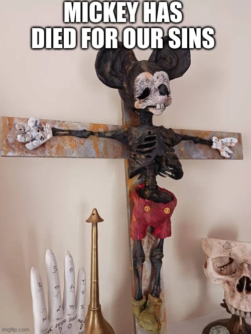 This is being sold on etsy by the way | MICKEY HAS DIED FOR OUR SINS | image tagged in why,jesus christ,mickey mouse,im sorry | made w/ Imgflip meme maker