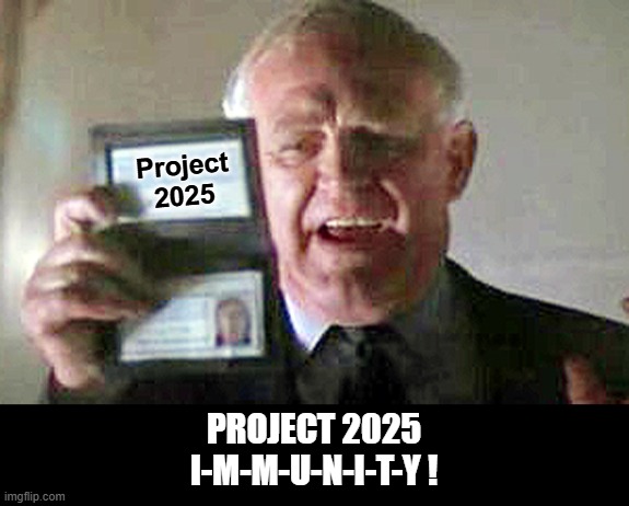 Hey Libs Does this help you feel like you were right? | Project
2025; PROJECT 2025
I-M-M-U-N-I-T-Y ! | image tagged in project 2025 | made w/ Imgflip meme maker