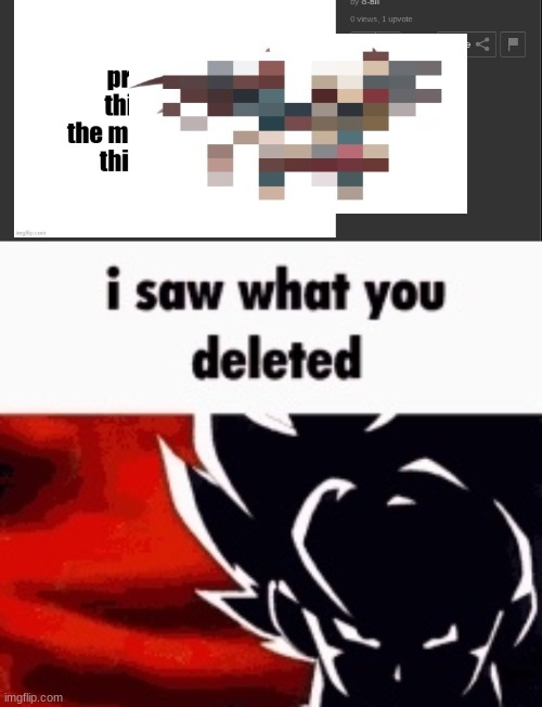 censored it :silly: | image tagged in i saw what you deleted | made w/ Imgflip meme maker