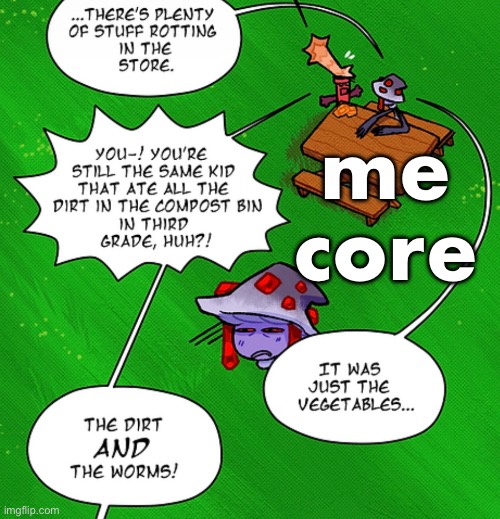 me core | made w/ Imgflip meme maker