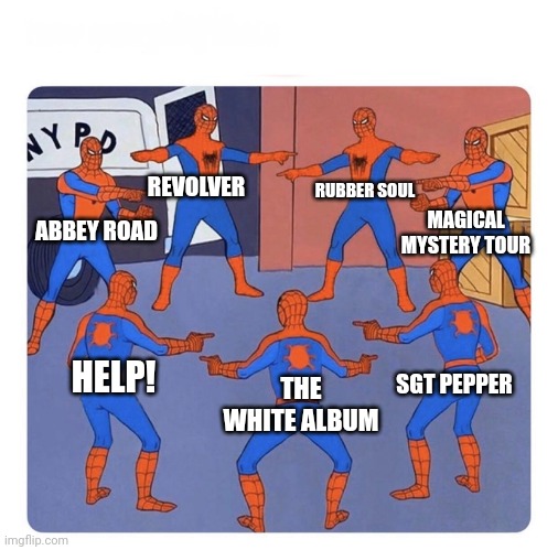 Best Beatles albums! | RUBBER SOUL; REVOLVER; MAGICAL MYSTERY TOUR; ABBEY ROAD; HELP! THE WHITE ALBUM; SGT PEPPER | image tagged in 7 spidermen pointing | made w/ Imgflip meme maker