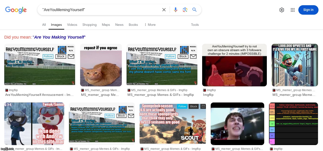 if I look up "AreYouMemingYourself" with quotes I get results | made w/ Imgflip meme maker