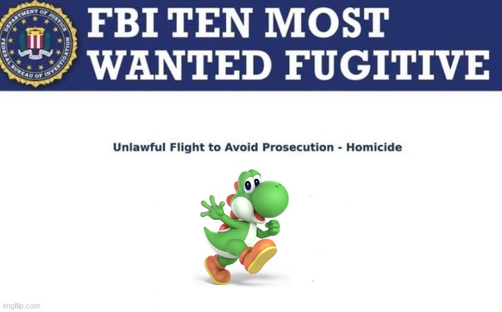 Yoshi!? | image tagged in fbi wanted,yoshi | made w/ Imgflip meme maker