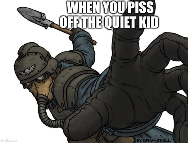 Uh oh | WHEN YOU PISS OFF THE QUIET KID | image tagged in uh oh | made w/ Imgflip meme maker