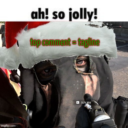 Christmas temp 2 | top comment = tagline | image tagged in christmas temp 2 | made w/ Imgflip meme maker