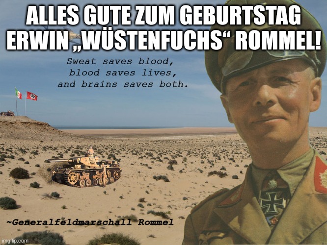 ALLES GUTE ZUM GEBURTSTAG ERWIN „WÜSTENFUCHS“ ROMMEL! | made w/ Imgflip meme maker