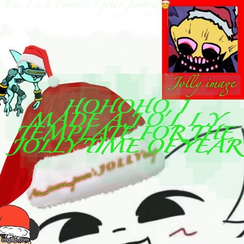 Ik it’s cringy and hard to read, I don’t care, I’m feeling jolly (imma prolly do other seasons later) | HOHOHO, I MADE A J O L L Y TEMPLATE FOR THE JOLLY TIME OF YEAR | image tagged in my jolly announcement | made w/ Imgflip meme maker