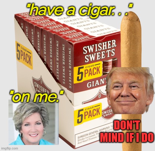 "have a cigar. . ." "on me." DON'T MIND IF I DO | made w/ Imgflip meme maker