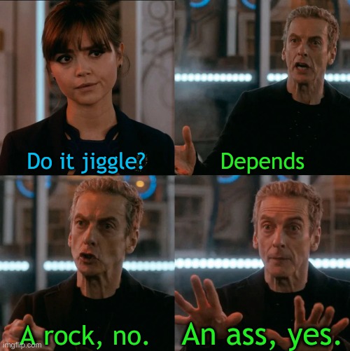 Is Four A Lot | Do it jiggle? Depends A rock, no. An ass, yes. | image tagged in is four a lot | made w/ Imgflip meme maker