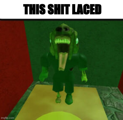 THIS SHIT LACED | THIS SHIT LACED | image tagged in this shit laced,roblox,zombie | made w/ Imgflip meme maker