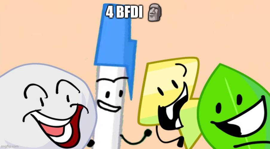 4 boy bfdi | 4 BFDI 🗿 | image tagged in me and the boys bfdi version | made w/ Imgflip meme maker