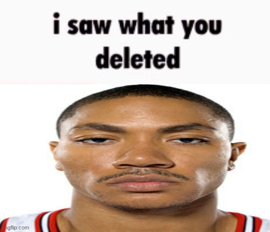 i saw what you deleted | image tagged in i saw what you deleted | made w/ Imgflip meme maker