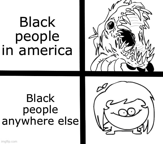 If you have been out of the US you may relate | Black people in america; Black people anywhere else | image tagged in sr pelo ill meme,america,black people | made w/ Imgflip meme maker