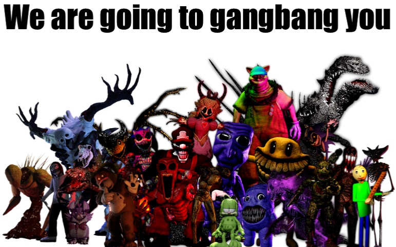 We are going to gangbang you Blank Meme Template