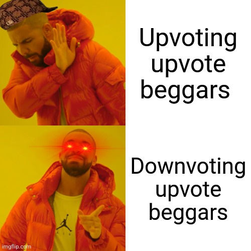 upvote if you agree | Upvoting upvote beggars; Downvoting upvote beggars | image tagged in memes,drake hotline bling,funny,upvote begging | made w/ Imgflip meme maker