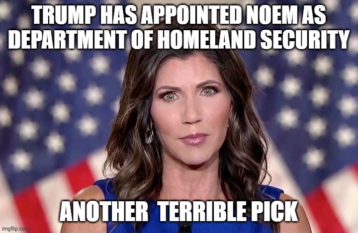 She will Fold Under Pressure!! | TRUMP HAS APPOINTED NOEM AS DEPARTMENT OF HOMELAND SECURITY; ANOTHER  TERRIBLE PICK | image tagged in kristi noem | made w/ Imgflip meme maker