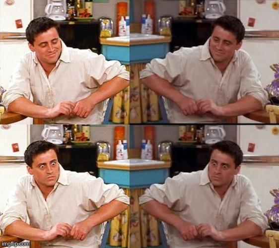 Surprised Joey. Joey Surprised... | image tagged in surprised joey | made w/ Imgflip meme maker