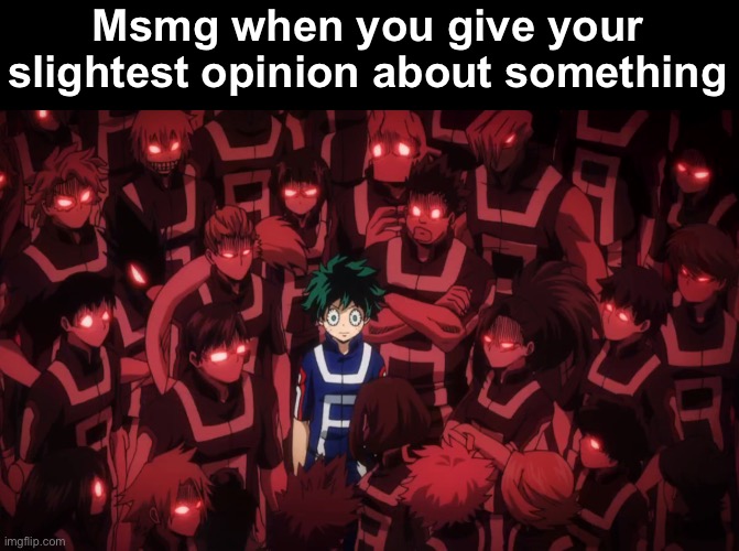 Stream slander #2 | Msmg when you give your slightest opinion about something | image tagged in my hero acadamia everyone staring at deku | made w/ Imgflip meme maker