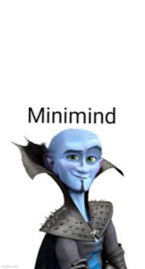 Minimind | image tagged in minimind | made w/ Imgflip meme maker