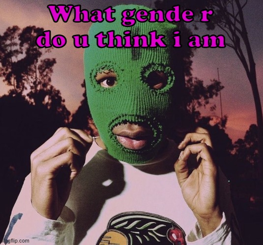 curious | What gende r do u think i am | image tagged in goblin era | made w/ Imgflip meme maker