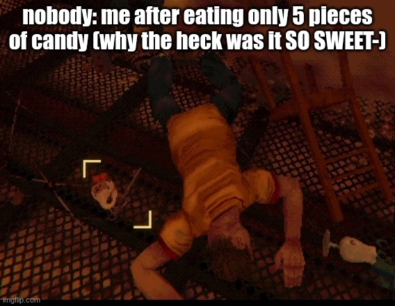 Possible Sugar Intolerance Slander | nobody: me after eating only 5 pieces of candy (why the heck was it SO SWEET-) | image tagged in swansea,candy | made w/ Imgflip meme maker