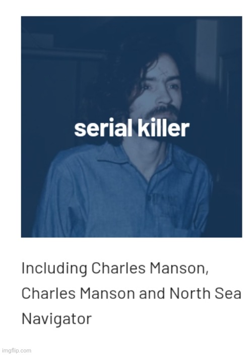 Man I love listening to serial killer music | made w/ Imgflip meme maker