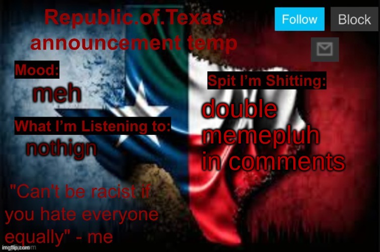 Republic of Texas announcement template (thanks celestial) | meh; double memepluh in comments; nothign | image tagged in republic of texas announcement template thanks celestial | made w/ Imgflip meme maker