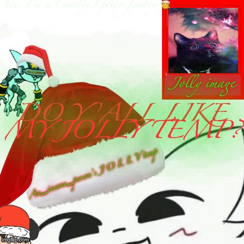 My jolly announcement | DO Y’ALL LIKE MY JOLLY TEMP? | image tagged in my jolly announcement | made w/ Imgflip meme maker
