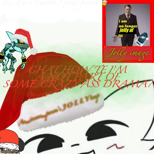 I should be problematic, how tf am I not part of some huge drama? | jolly af; CHAT HOW TF I’M A NOT PART OF SOME CRAZY ASS DRAMA? | image tagged in my jolly announcement | made w/ Imgflip meme maker