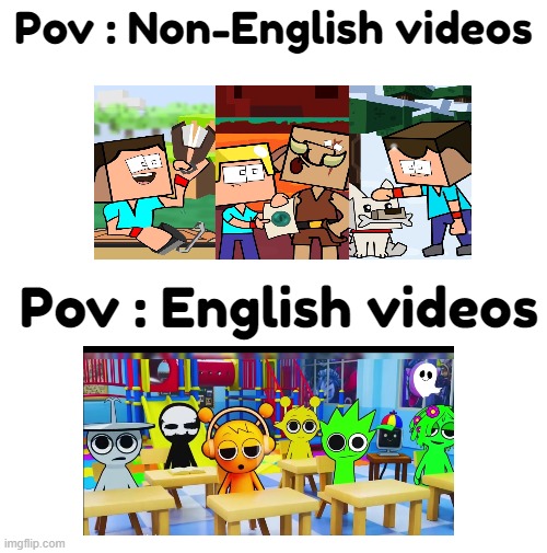 how unfair | Pov : Non-English videos; Pov : English videos | image tagged in tiktok,internet,youtube kids,brainrot,minecraft | made w/ Imgflip meme maker