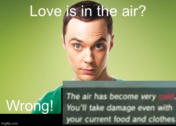 Love is in the air? Wrong! X | image tagged in love is in the air wrong x | made w/ Imgflip meme maker