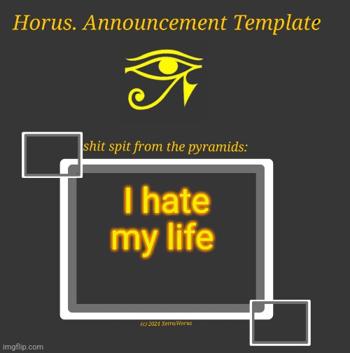 Horus Temp I | I hate my life | image tagged in horus temp i | made w/ Imgflip meme maker