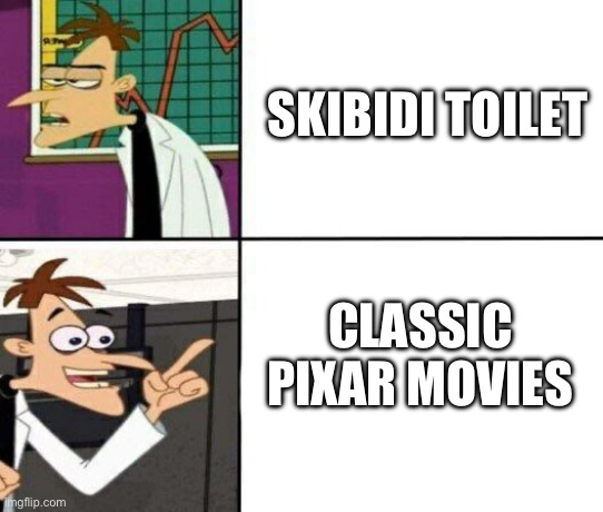 Doofinshmirtz drake format | SKIBIDI TOILET CLASSIC PIXAR MOVIES | image tagged in doofinshmirtz drake format | made w/ Imgflip meme maker