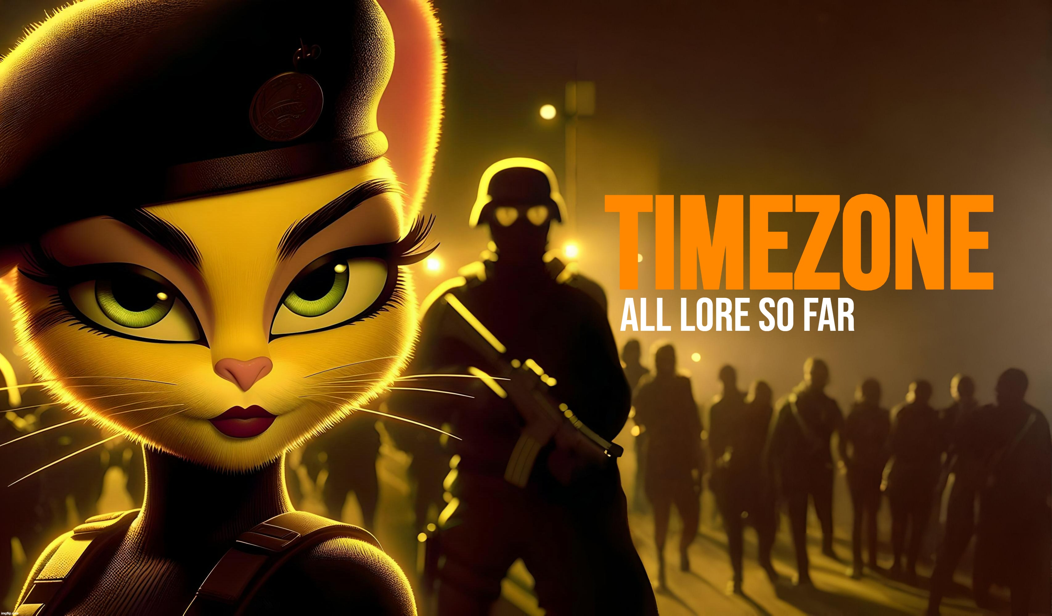 TimeZone:All Lore So Far (this is a link tree, DO NOT COMMENT, more will be added over time) | TimeZone; ALL LORE SO FAR | image tagged in timezone,game,idea,movie,cartoon,lore | made w/ Imgflip meme maker