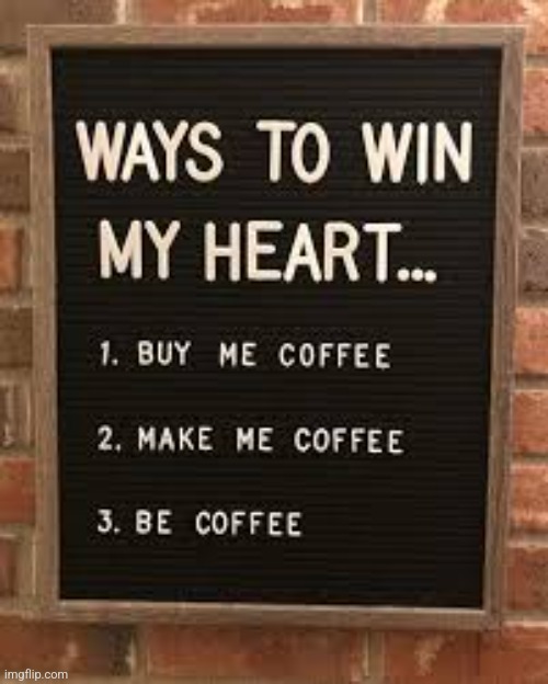 Coffee for the Win | image tagged in coffee for the win,buy,make,coffee,funny meme | made w/ Imgflip meme maker