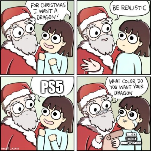 For Christmas I Want a Dragon | PS5; THIS IS THE HEX CODE, #18438C | image tagged in for christmas i want a dragon,playstation | made w/ Imgflip meme maker