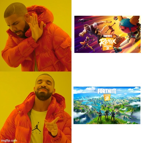 The Chapter 2 Remix is actually overrated | image tagged in memes,drake hotline bling,fun,fortnite | made w/ Imgflip meme maker