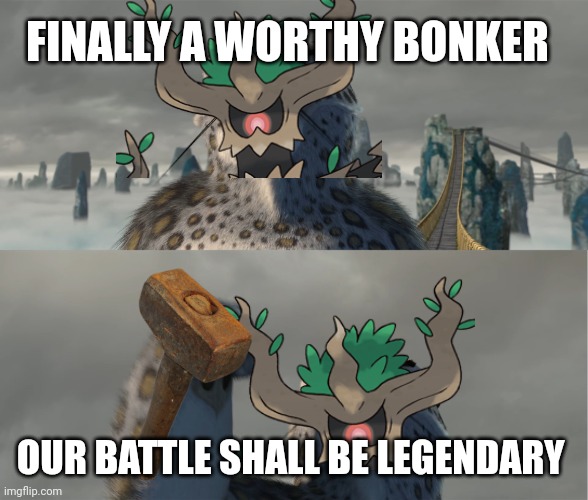 Trevenant when Tinkaton was revealed to be coming to Unite | FINALLY A WORTHY BONKER; OUR BATTLE SHALL BE LEGENDARY | image tagged in tai lung meme,pokemon | made w/ Imgflip meme maker