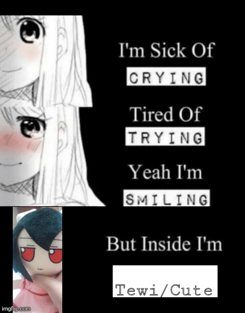 UwU | Tewi/Cute | image tagged in im sick of crying bla | made w/ Imgflip meme maker